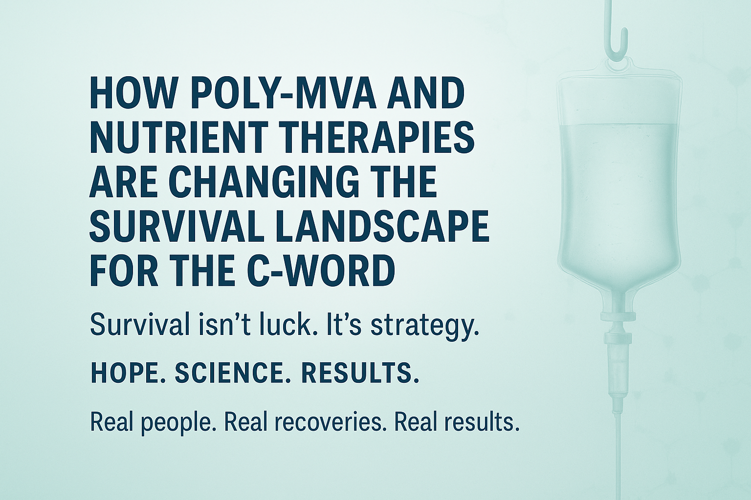 Redefining C-Word Care: How Poly-MVA and Nutrient Therapies Are Changing the Survival Landscape