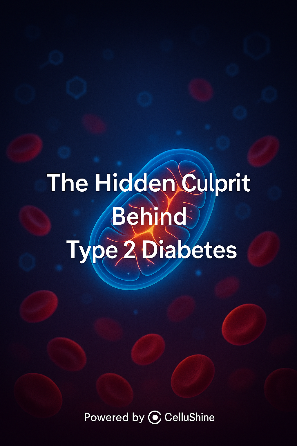 Mitochondrial Dysfunction: The Hidden Culprit Behind Type 2 Diabetes